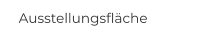 Ausstellungsfläche